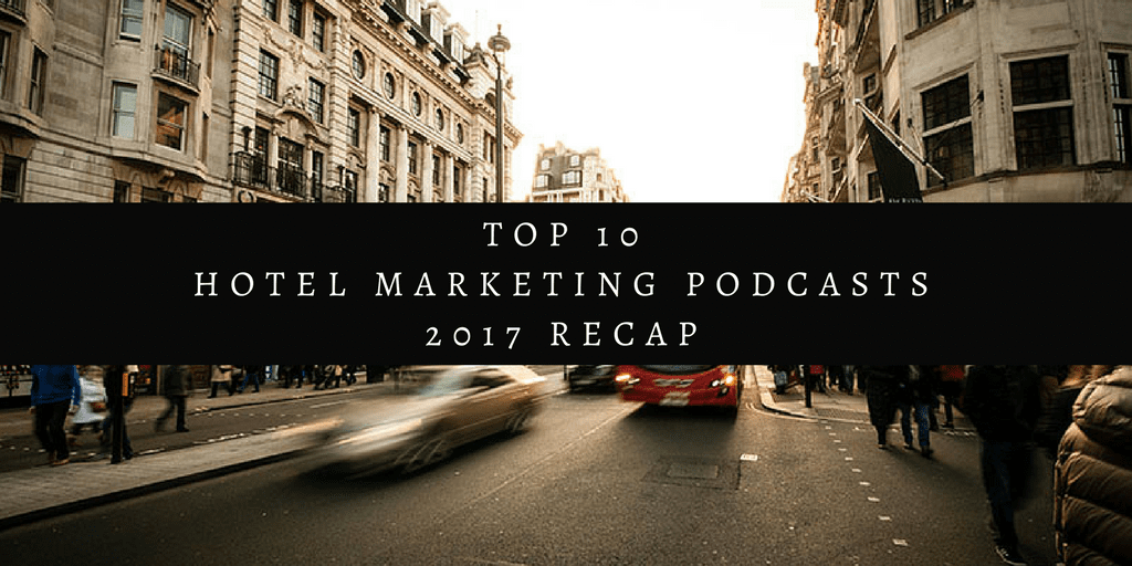 Top 10 Hotel Marketing Podcasts 2017